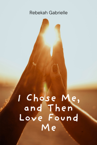 i chose me, and then love found me